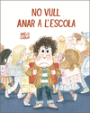 NO VULL ANAR A L'ESCOLA