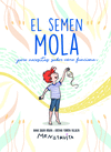 EL SEMEN MOLA (PERO NECESITAS SABER CMO FUNCIONA)